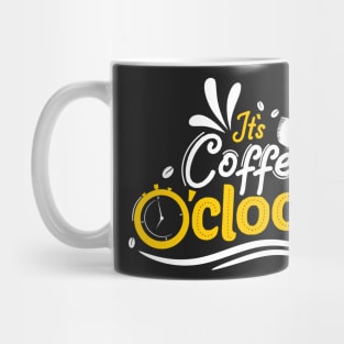 It's coffe o'clock Mug